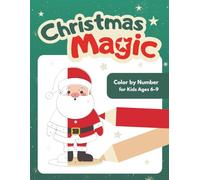 Christmas Magic. Color by number for Kids Ages 6-9