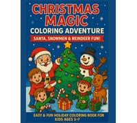 Christmas Magic Coloring Adventure: Santa, Snowmen & Reindeer Fun!: Easy & Fun Holiday Coloring Book For Kids Ages 3-7