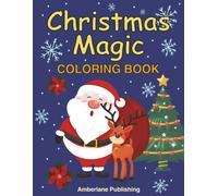 Christmas Magic Coloring Book: 30 Cute Santa, Reindeer & Holiday Coloring Pages for Kids | Large 8.5×11 Format | Single-Sided Designs