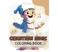 Christmas Magic Coloring Book: 45 Easy Holiday Scenes for Kids with Rudolph, Santa, and Friends (Holiday Magic: The Christmas Special Collection)