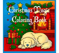 Christmas Magic Coloring book: 50 Festive Christmas Coloring Pages with Gingerbread, Trees, Stockings, and Snowy Scenes for All Ages
