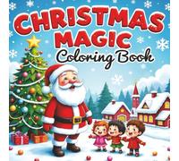 Christmas magic coloring book: A Merry Coloring Adventure for Creative Kids!