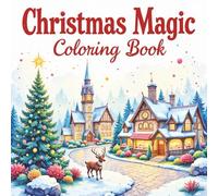 Christmas Magic Coloring Book: A Winter Wonderland of Cozy Christmas Fun