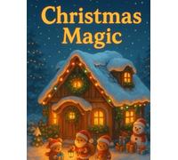 Christmas Magic Coloring Book: "Cute Winter Animals, Cozy Christmas Scenes, Santa, Gifts & Holiday Fun for Kids Ages 4-8" Christmas Coloring Book for ... Cute Winter Animals, Santa, and Holiday Fun!"