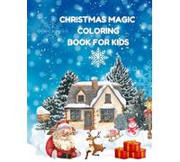 Christmas Magic Coloring Book For Kids: Color the Joy of Santa, Snowmen, and Christmas Fun