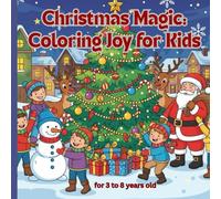 CHRISTMAS MAGIC: Coloring joy for kids: 60 pages, fun coloring book, for 3 to 8 years old