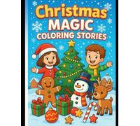 Christmas Magic Coloring Stories: For all the children who light up Christmas with their imagination.