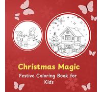 Christmas Magic: Festive Coloring Book for Kids: Christmas Coloring Book for Adults & Kids
