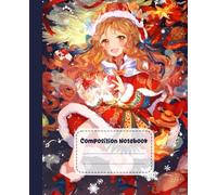 Christmas Magic Girl Composition Notebook: Cute Anime Holiday Themed Journal for Writing, Drawing, or School Notes | Festive Gift for Teens and Students
