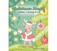 Christmas Magic: Holiday Coloring Book for Kids & Adults: Festive Scenes with Elves, Reindeer and More, to Bring in the Holiday Spirit