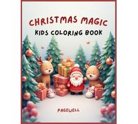 Christmas Magic - Kids Coloring Book: 20 Fun & Festive Holiday Coloring Pages for Kids | Santa, Snowmen, Reindeer & Christmas Cheer