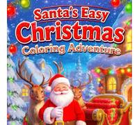 Christmas Magic Made Easy: Fun and Beautiful Holiday Coloring Book for Kids: Santa’s Easy Christmas Coloring Adventure: Cute and Festive Pages for Little Artists