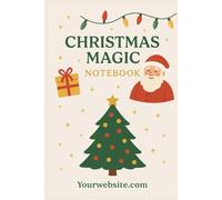 Christmas Magic Notebook: Festive 6x9 Holiday Journal with Lined & Blank Pages for Christmas Writing, Planning, Lists & Memory Keeping