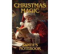 Christmas Magic Santa’s Notebook: A Christmas-Themed Journal for Planning, Writing & Seasonal Memories