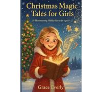 Christmas Magic Tale for Girls: 10 HEARTWARMING HOLIDAY STORIES FOR AGES 8-12