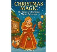 Christmas Magic: The Princess’s Christmas Market Adventure