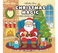 Christmas Magic With Santa and Friends a Christmas Coloring Book for Adults Teens and Kids: 40 Cute & Cozy Designs for Relaxation and Stress Relief (Holiday Coloring Adventure)