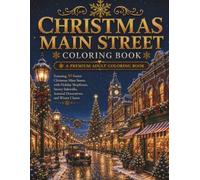 Christmas Main Street Coloring Book: A Premium Adult Coloring Book Featuring 30 Festive Christmas Main Streets with Holiday Shopfronts, Snowy ... and Winter Charm (The Christmas Collection)