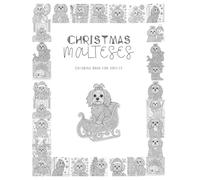 Christmas Malteses - coloring book for adults: Relaxing Dog Designs for Stress Relief and Holiday Joy