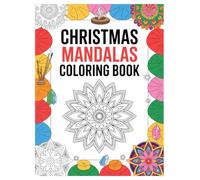 Christmas Mandala Coloring Book: 100 Festive Designs for Adults: Relaxing Holiday Patterns for Stress Relief and Mindfulness