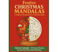 Christmas Mandala Coloring Book: 24-Day Advent Calendar of Relaxing Holiday Designs for Teens & Adults: Stress Relief Christmas Activity with Festive Ornaments, Snowflakes, Reindeers & Winter Magic