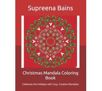 Christmas Mandala Coloring Book: Celebrate the Holidays with Cozy, Creative Mandalas