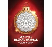 Christmas Mandala Coloring Book for Adults | 50 Unique Holiday Designs for Stress Relief, Relaxation & Gifting | Snowflake & Ornament Mandalas: ... Coloring, Art Therapy & Cozy Winter Calm