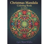 Christmas Mandala Coloring Book for Adults: Beautiful Holiday Mandalas for Relaxation • Festive Stress-Relief Designs • 40 Joyful Christmas Patterns