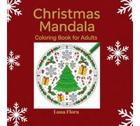 Christmas Mandala Coloring Book for Adults - Relaxing Holiday Designs with Snowflakes, Trees & Candy Canes