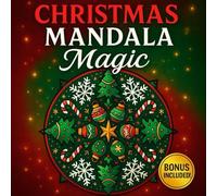 Christmas Mandala Magic: 50 mandala natalizi magici da colorare - con segnalibri e mini poster bonus