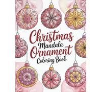 Christmas Mandala Ornament Coloring Book: Stress-Free Holiday Joy: 51 Magical Mandalas to Color and Celebrate Christmas Spirit