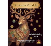 Christmas Mandalas: Adult Coloring Book. Stress Relief and Relaxation for the Christmas Season