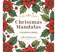 Christmas Mandalas Coloring Book: Festive and Relaxing Holiday Patterns for Joy and Mindful Coloring (Winter Coloring Books Series)