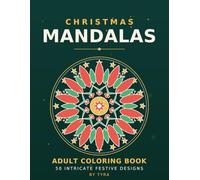 Christmas Mandalas Coloring Book for Adults: 50 Intricate Festive Mandala Designs for Relaxation & Stress Relief - Single-Sided Holiday Coloring Pages