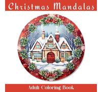 Christmas Mandalas Coloring Book for Adults: Festive Coloring Pages with Mindful Holiday Designs for Men and Women I Stress & Anxiety Relief