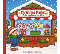 Christmas Market Coloring Book for Kids: Cozy Holiday Scenes with Festive Stalls, Treats, Crafts, and Winter Fun