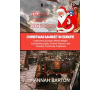 CHRISTMAS MARKET IN EUROPE TRAVEL GUIDE 2025: Experience Europe’s Winter Magic: Enchanting Lights, Festive Flavors, and Timeless Christmas Traditions