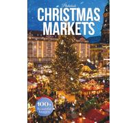 Christmas Markets Photo Book: A Visual Celebration of Holiday Magic Around the World (Holidays Coffee Table Books)