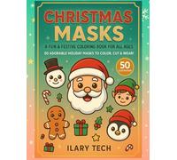 Christmas Masks - A Fun and Festive Coloring Book for All Ages: 50 Adorable holiday masks to color, cut & wear!