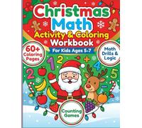 Christmas Math Activity & Coloring Workbook for Kids Ages 5-7: Fun Counting, Addition, Subtraction, Matching Games, Math Drills, Missing Numbers, True ... & 63 Cute Christmas Coloring Pages