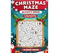 Christmas Maze Activity Book & Color-by-Number for Kids Ages 6-10: 50 Festive Maze Puzzles, Solutions, and 20 Extra Holiday Color-by-Number Pages for Ages 6-10