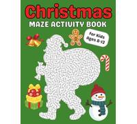 Christmas Maze Activity Book for Kids Ages 8-12: 30 Festive Mazes for Boys and Girls to Enjoy This Holiday Season