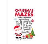 Christmas Maze Book for Kids Ages 4-6: Fun and Easy Christmas Mazes for Kids