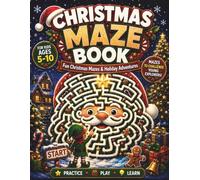 Christmas Maze Book for Kids Ages 5-10: Fun Holiday Mazes: A Screen-Free Christmas Activity Book with Easy, Medium & Challenging Mazes to Build Problem-Solving Skills, Focus & Fine Motor Skills