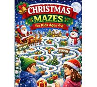 Christmas Mazes For Kids Ages 4-8: A Fun christmas activities for kids classroom, santas workshop book, fun christmas puzzles