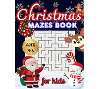 "Christmas mazes for kids": "An Enchanting Christmas Activity Book with 100 Mazes of Varying Difficulty for Children Ages 4 to 8"
