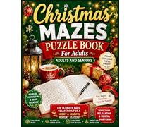 Christmas Mazes Puzzle Book For Adults Adults And Seniors: Christmas Maze Adventures in Large Print for Adults & Seniors | Festive Puzzles for Focus, Relaxation, Cognitive Health & Fun