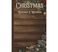 CHRISTMAS MEMORIES & MESSAGES HOLIDAY GUESTBOOK For Your Visitors to Leave Their Cheerful Greetings and Messages You and Your Family: For Adults and Teens