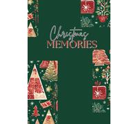 Christmas Memory Book: Cherish Holiday Traditions, Family Photos, and Festive Moments: A Keepsake Journal to Capture Christmas Memories, Recipes, and Reflections Year After Year