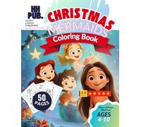 Christmas Mermaid Coloring Book: 50 Festive Holiday Pages for Kids Ages 4-10 | Cute Mermaids, Sea Animals & Winter Magic